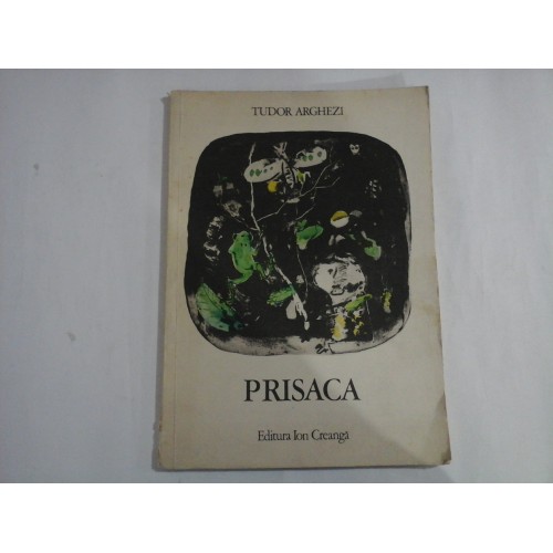 PRISACA (poezii) - TUDOR ARGHEZI - Ed. Ion Creanga, 1976 PRISACA (poezii) - TUDOR ARGHEZI - Ed. Ion Creanga, 1976
